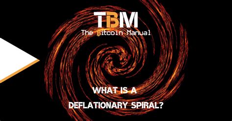 What Is A Deflationary Spiral? - The Bitcoin Manual