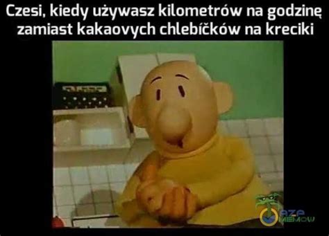 Czeskie Memy Czyli Krecik Pat I Mat A Nawet Skoda Na Weso O Tak Si