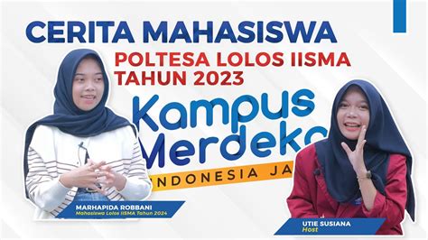 CERITA MAHASISWA POLTESA LOLOS IISMA TAHUN 2023 YouTube