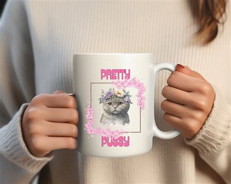 Funny Coffee Mug Cat Lover Coffee Mug Pretty Pussy Oz Mug Gift For Her Gift For Him Cute