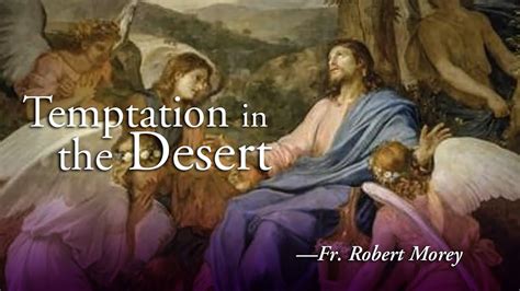 Temptation In The Desert 1st Sunday Of Lent Fr Robert Morey Youtube