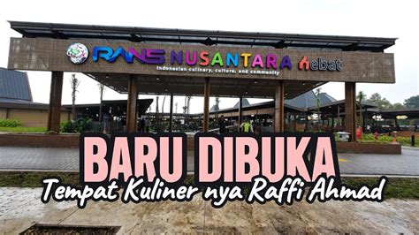 Rans Nusantara Hebat Pusat Kuliner Baru Terbesar Di Bsd City Youtube