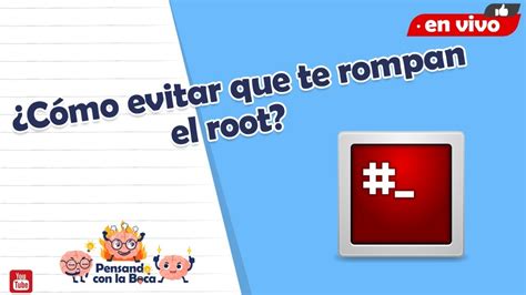 C Mo Evitar Que Te Rompan El Root Youtube