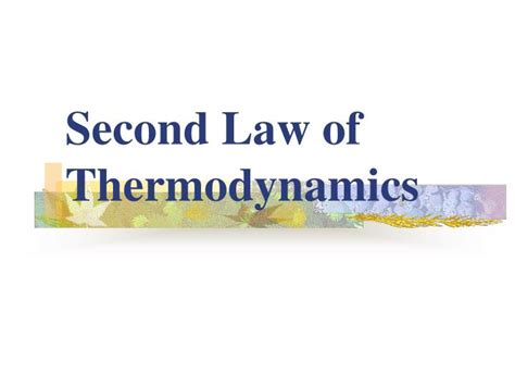 Ppt Second Law Of Thermodynamics Powerpoint Presentation Free