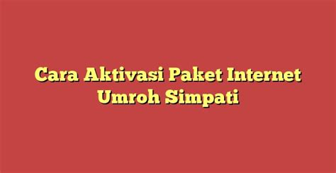 Cara Aktivasi Paket Internet Umroh Simpati Metro Reload