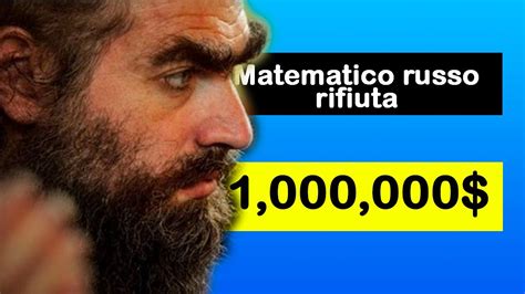 Perché un matematico russo ha rifiutato 1 milione di dollari La