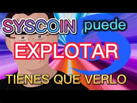 Atencion Syscoin Puede Explotar Por Esto Noticias Relacionadas Con La