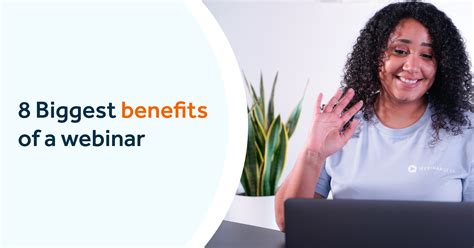 7 Biggest Benefits Of A Webinar WebinarGeek