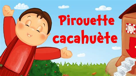 Pirouette Cacahu Te Il Tait Un Petit Homme Comptine Avec Paroles