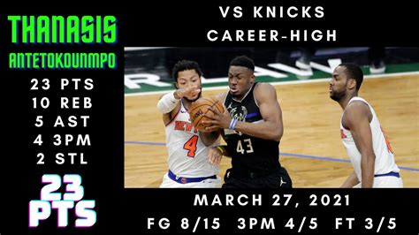 Thanasis Antetokounmpo Career High 23 Pts 10 Reb 5 Ast 4 3pm Knicks Vs Bucks March 27