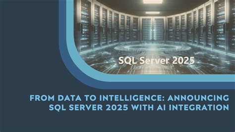 Microsoft Unveils SQL Server 2025 with Cutting-Edge AI Features