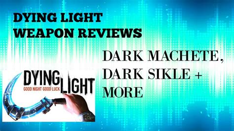 Dying Light Weapon Reviews Dark Machete Dark Sickle And More YouTube