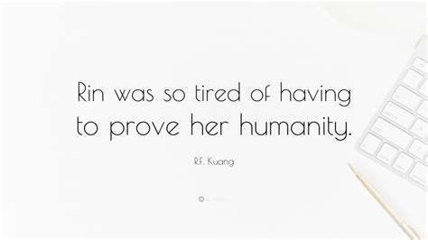 Rf Kuang Quote “rin Was So Tired Of Having To Prove Her Humanity”