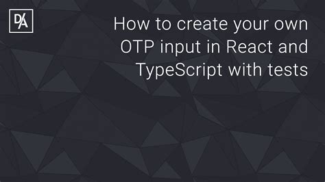 How To Create Your Own OTP Input In React And TypeScript With Tests