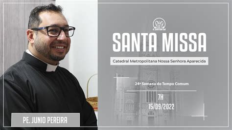 Santa Missa 15 09 2022 7h Pe Junio Catedral De Montes Claros