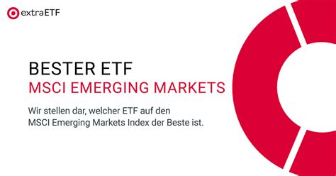 MSCI Emerging Markets ETFs Welcher Ist Der Beste ExtraETF