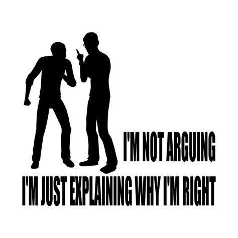 Two Men Standing Next To Each Other With The Words I M Not Arguing I M