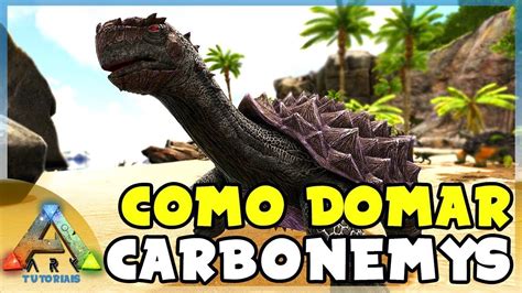 Como Tamear Un Carbonemys En Ark 🐢🐢🐢 Youtube