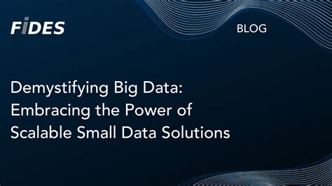 Demystifying Big Data Embracing The Power Of Scalable Small Data