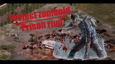 Project Zomboid [] Prison run! - YouTube