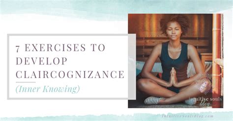 7 Exercises To Develop Claircognizance Inner Knowing Psychic