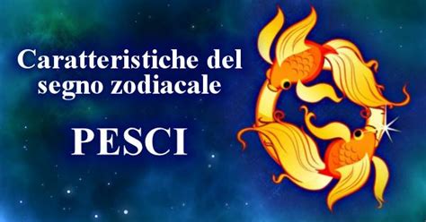 Il Segno Zodiacale Dei Pesci E Le Sue Caratteristiche