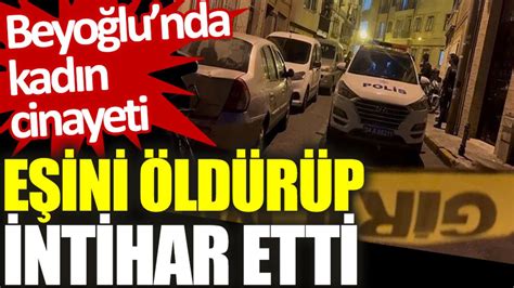 Beyoğlu nda kadın cinayeti Eşini öldürüp intihar etti