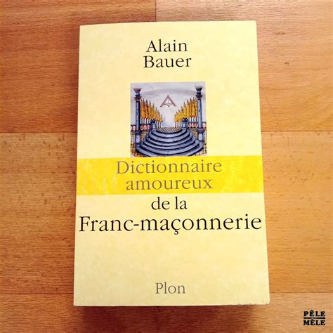 Dictionnaire amoureux de la Franc maçonnerie Alain Bauer Plon