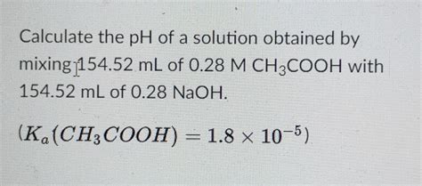 Solved Calculate The Ph Of A Solution Obtained By Mixing Chegg