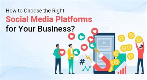 How To Choose The Right Social Media Platforms For Your Business