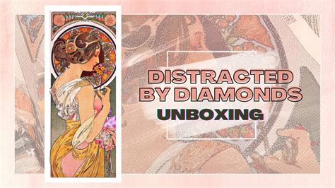 Unboxing Primrose From Distracted By Diamonds And Alphonse Mucha A