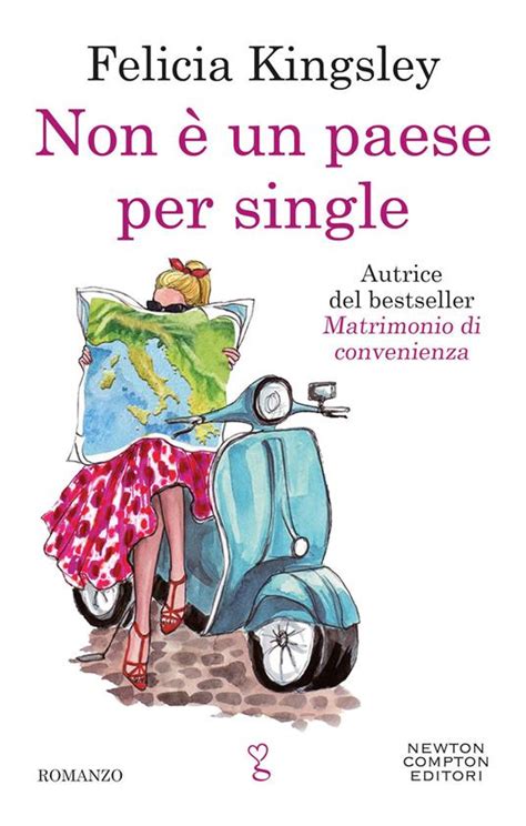 Non Un Paese Per Single Felicia Kingsley Libro Newton Compton