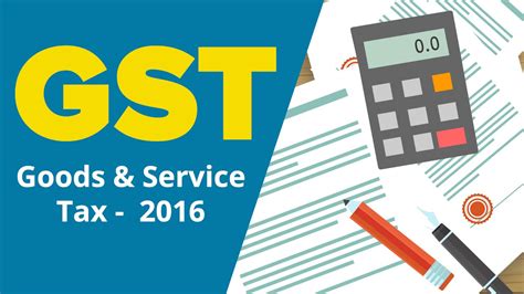 Goods Service Tax In India GST 2016 Important Things To Know