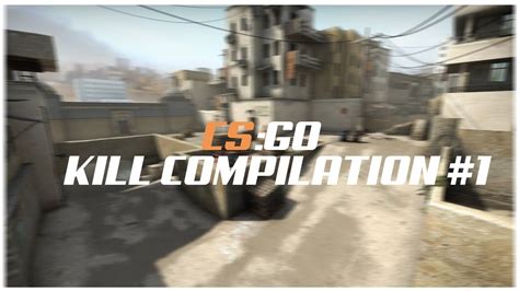 CS GO Kill Compilation 1 YouTube