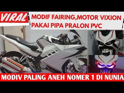 VIRAL Modif Vixion Paling Aneh Nomer Satu Di Dunia Dengan Fairing Di