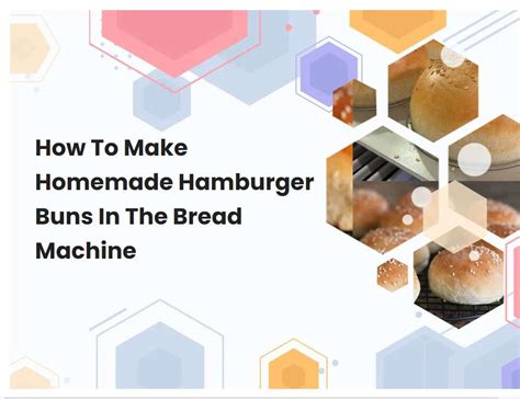 How To Make Homemade Hamburger Buns In The Bread Machine | breadmach.com