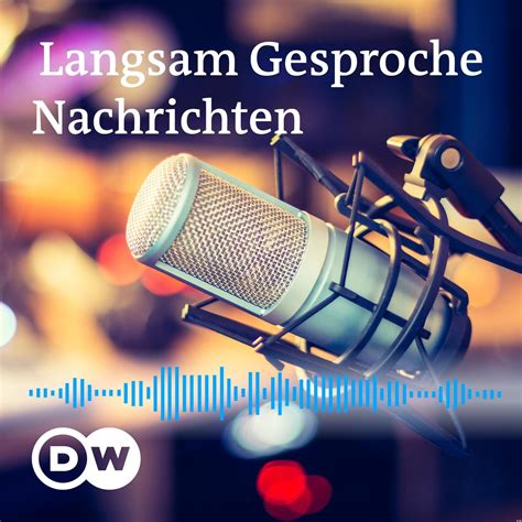 Langsam Gesprochene Nachrichten Audios Dw Deutsch Lernen Listen Notes