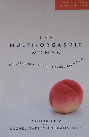 The Multi Orgasmic Woman Discover Your Full Desire Pleasure And