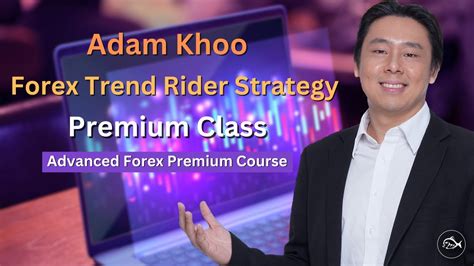 Forex Trend Rider Strategy By Adam Khoo Premium Course Class Forex