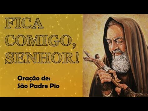 Fica comigo Senhor Oração de São Padre Pio YouTube