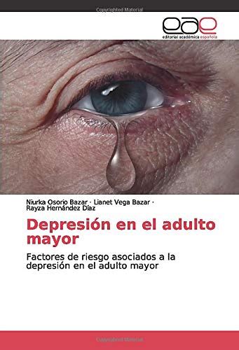 Buy Depresi N En El Adulto Mayor Factores De Riesgo Asociados A La