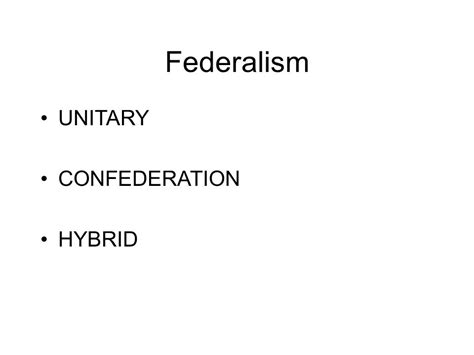 Federalism Unitary Confederation Hybrid How Are Powers Divided