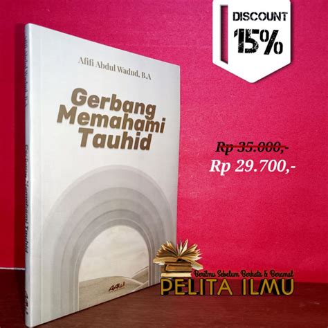 Jual Buku Gerbang Memahami Tauhid Penjelasan Kitab Al Qowa Idul Arba