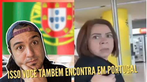 BRASILEIRA SOFRE PRECONCEITO EM PORTUGAL ISSO VOCÊ TAMBÉM ENCONTRA