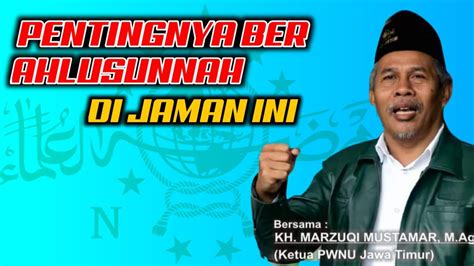 Kh Marzuki Mustamar Terbaru Pentingnya Berahlusunnah Waljamaah Youtube