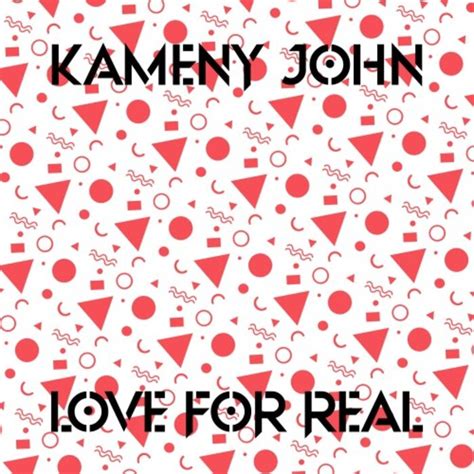 Love For Real Extended Mix By Kameny John On Mp3 Wav Flac Aiff And Alac At Juno Download