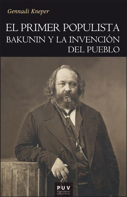 Libro El Primer Populista Bakunin Y La Invención Del Pueblo Prosa