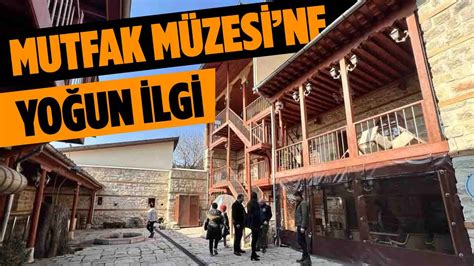 Mutfak M Zesi Yerli Ve Yabanc Turistlerin Lgi Oda Oldu Youtube