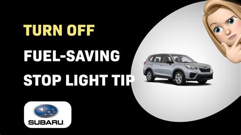 How To Turn Off Fuel Saving On Subaru Forester Stop Light Tips