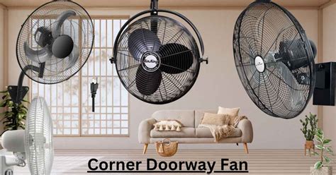 Corner fan for doorway: ultimate solution | Gadget Tech Info